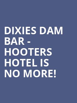 Dixies Dam Bar - Hooters Hotel is no more